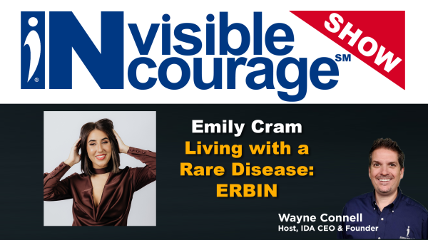 Emily Cram - Living with a Rare Disease ERBIN - InVisible InCourage SHOW - Invisible Disabilities Association