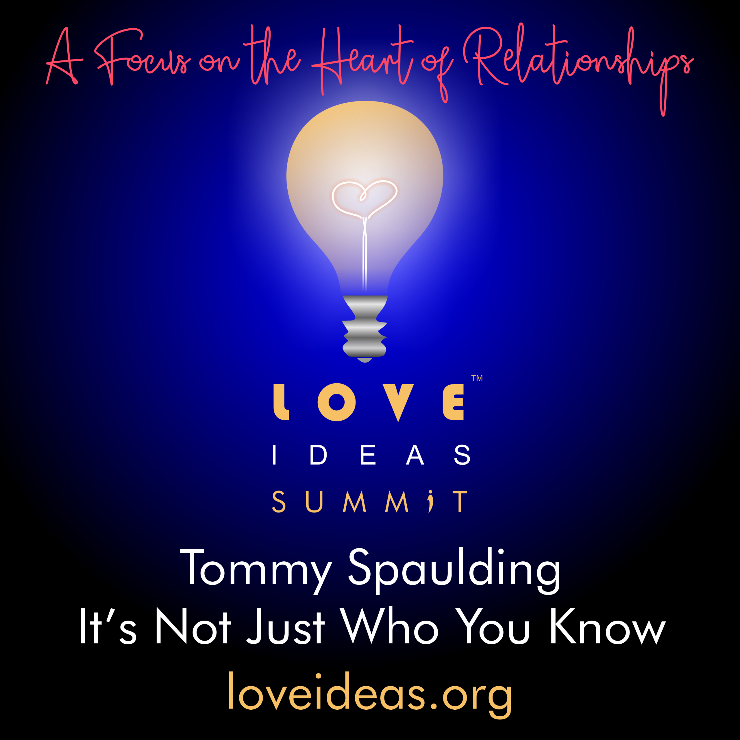 Tommy Spaulding - Its Not Just Who You Know - Love IDEAS - Invisible Disabilities Association